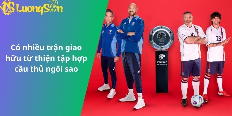 Có nhiều trận giao hữu từ thiện tập hợp cầu thủ ngôi sao