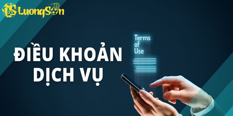 Sự quan trọng của việc hiểu điều khoản dịch vụ Luong Son TV