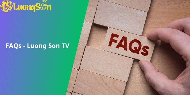 FAQs - Luong Son TV