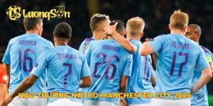 hậu trường nội bộ Manchester City 2025