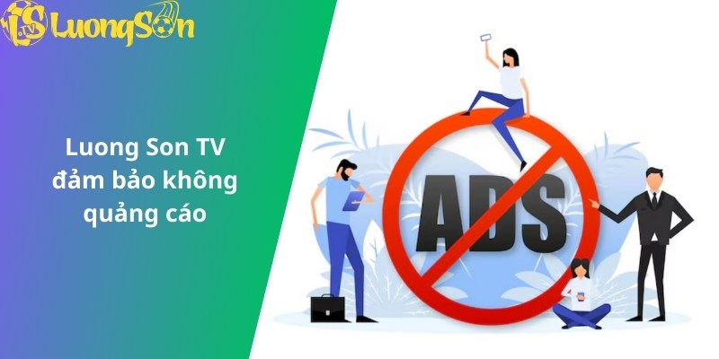 Luong Son TV đảm bảo không quảng cáo