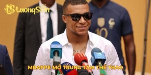 Mbappe mở trung tâm thể thao