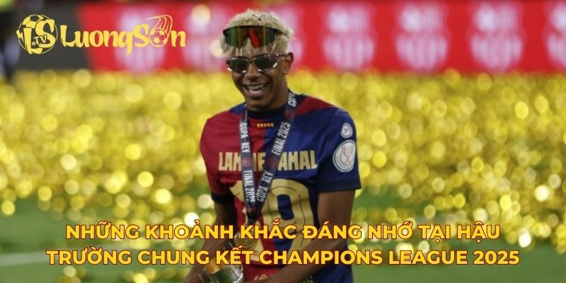 Những khoảnh khắc đáng nhớ tại hậu trường chung kết Champions League 2025