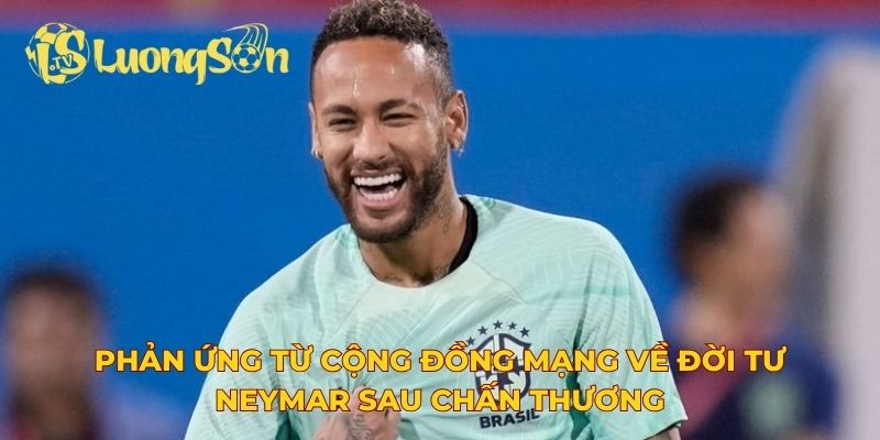 Phản ứng từ cộng đồng mạng về đời tư Neymar sau chấn thương