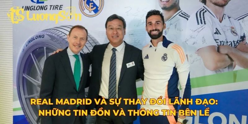 Real Madrid và sự thay đổi lãnh đạo: Những tin đồn và thông tin bên lề