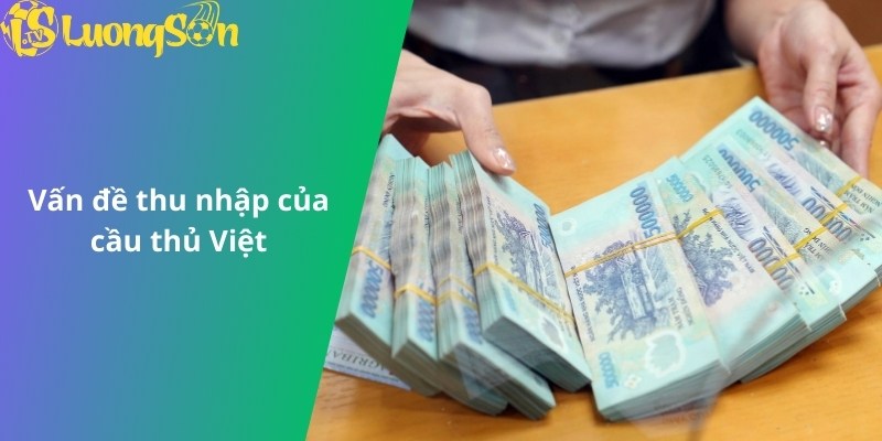 Vấn đề thu nhập của cầu thủ Việt